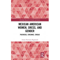 Mexican American Women, Dress and Gender: Pachucas, Chicanas, Cholas