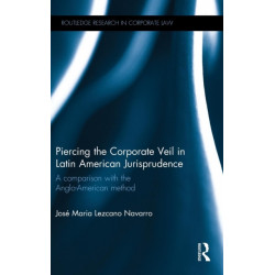 Piercing the Corporate Veil in Latin American Jurisprudence: A comparison with the Anglo-American method
