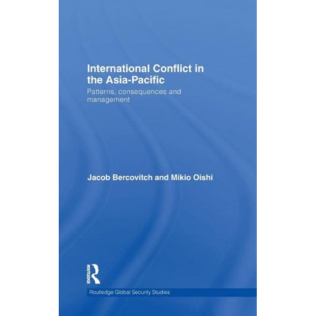 International Conflict in the Asia-Pacific: Patterns, Consequences and Management