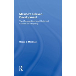 Mexico's Uneven Development: The Geographical and Historical Context of Inequality