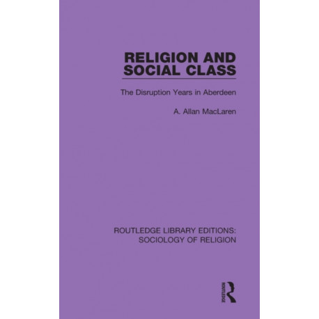 Religion and Social Class: The Disruption Years in Aberdeen