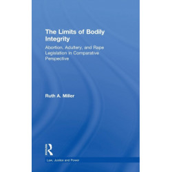 The Limits of Bodily Integrity: Abortion, Adultery, and Rape Legislation in Comparative Perspective