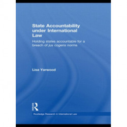 State Accountability under International Law: Holding States Accountable for a Breach of Jus Cogens Norms