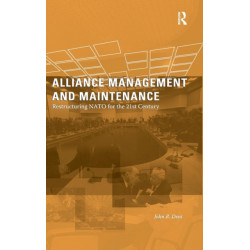 Alliance Management and Maintenance: Restructuring NATO for the 21st Century