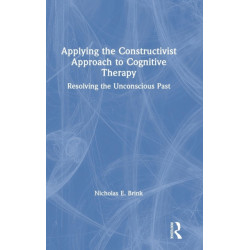 Applying the Constructivist Approach to Cognitive Therapy: Resolving the Unconscious Past