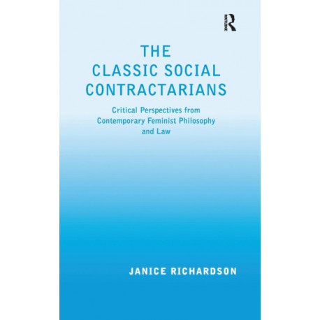 The Classic Social Contractarians: Critical Perspectives from Contemporary Feminist Philosophy and Law