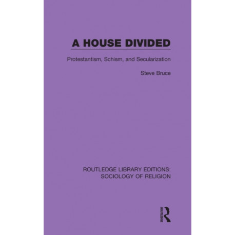 A House Divided: Protestantism, Schism and Secularization
