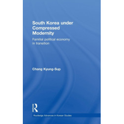 South Korea under Compressed Modernity: Familial Political Economy in Transition
