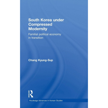 South Korea under Compressed Modernity: Familial Political Economy in Transition