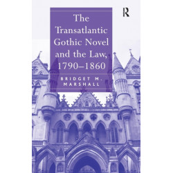 The Transatlantic Gothic Novel and the Law, 1790–1860