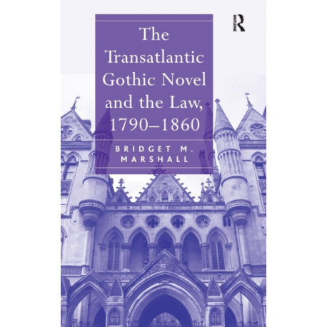 The Transatlantic Gothic Novel and the Law, 1790–1860
