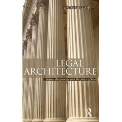 Legal Architecture: Justice, Due Process and the Place of Law