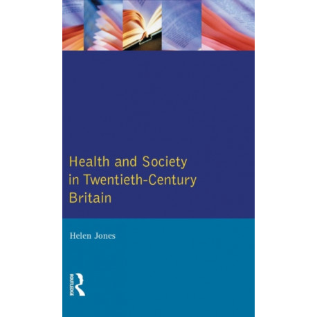 Health and Society in Twentieth Century Britain
