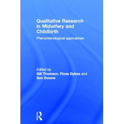 Qualitative Research in Midwifery and Childbirth: Phenomenological Approaches