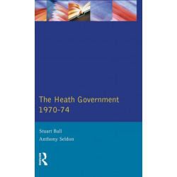 The Heath Government 1970-74: A Reappraisal