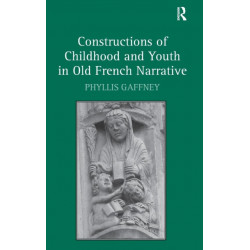 Constructions of Childhood and Youth in Old French Narrative