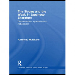 The Strong and the Weak in Japanese Literature: Discrimination, Egalitarianism, Nationalism
