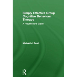 Simply Effective Group Cognitive Behaviour Therapy: A Practitioner's Guide