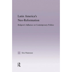 Latin America's Neo-Reformation: Religion's Influence on Contemporary Politics