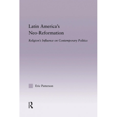 Latin America's Neo-Reformation: Religion's Influence on Contemporary Politics