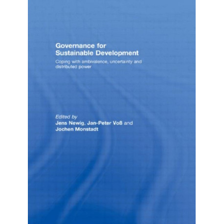 Governance for Sustainable Development: Coping with ambivalence, uncertainty and distributed power