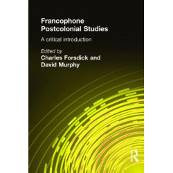 Francophone Postcolonial Studies: A critical introduction