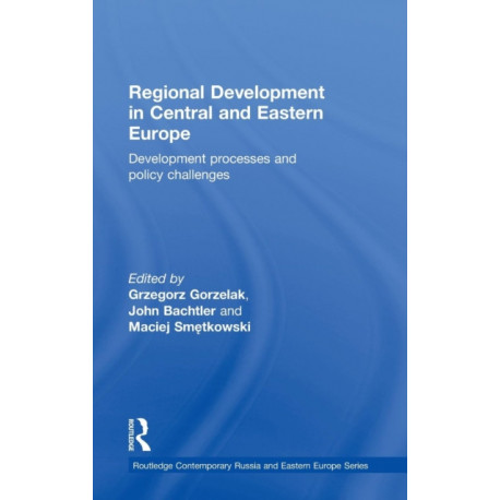 Regional Development in Central and Eastern Europe: Development processes and policy challenges