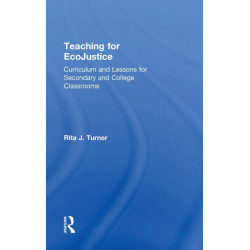 Teaching for EcoJustice: Curriculum and Lessons for Secondary and College Classrooms