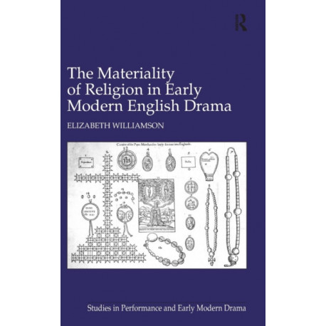 The Materiality of Religion in Early Modern English Drama