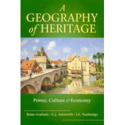 A Geography of Heritage: Power, Culture and Economy