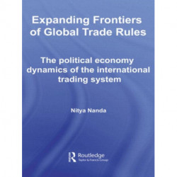 Expanding Frontiers of Global Trade Rules: The Political Economy Dynamics of the International Trading System