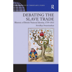 Debating the Slave Trade: Rhetoric of British National Identity, 1759–1815