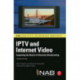 IPTV and Internet Video: Expanding the Reach of Television Broadcasting