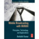 Mobile Broadcasting with WiMAX: Principles, Technology, and Applications