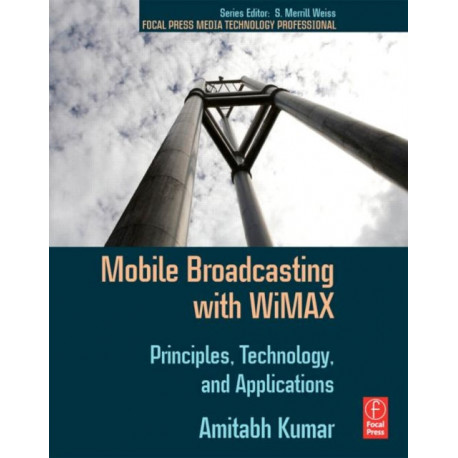 Mobile Broadcasting with WiMAX: Principles, Technology, and Applications