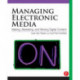 Managing Electronic Media: Making, Marketing, and Moving Digital Content