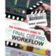 The Filmmaker's Guide to Final Cut Pro Workflow