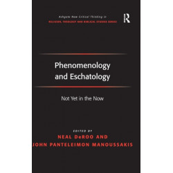 Phenomenology and Eschatology: Not Yet in the Now