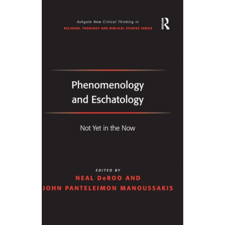 Phenomenology and Eschatology: Not Yet in the Now
