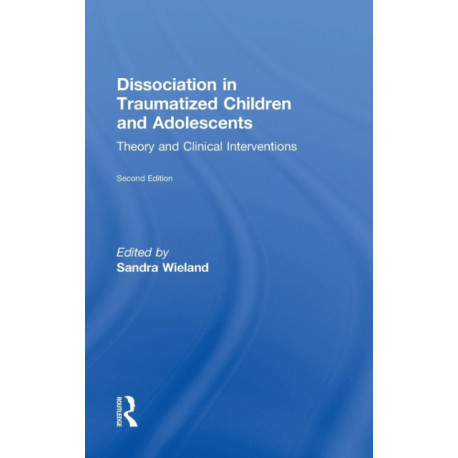 Dissociation in Traumatized Children and Adolescents: Theory and Clinical Interventions