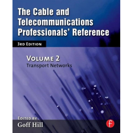 The Cable and Telecommunications Professionals' Reference: Transport Networks