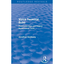 Voice Terminal Echo (Routledge Revivals): Postmodernism and English Renaissance Texts