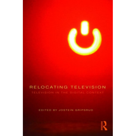 Relocating Television: Television in the Digital Context