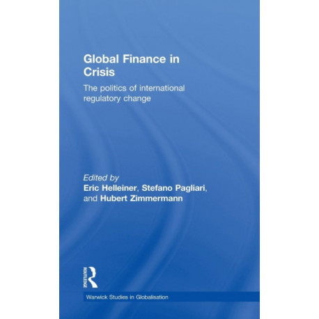 Global Finance in Crisis: The Politics of International Regulatory Change