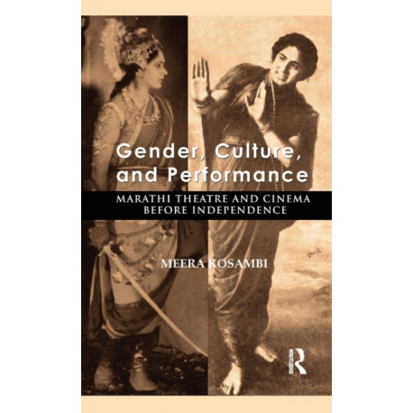 Gender, Culture, and Performance: Marathi Theatre and Cinema before Independence