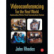 Videoconferencing for the Real World: Implementing Effective Visual Communications Systems