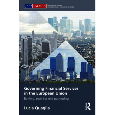 Governing Financial Services in the European Union: Banking, Securities and Post-Trading