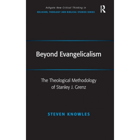Beyond Evangelicalism: The Theological Methodology of Stanley J. Grenz