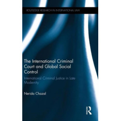 The International Criminal Court and Global Social Control: International Criminal Justice in Late Modernity