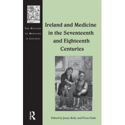 Ireland and Medicine in the Seventeenth and Eighteenth Centuries